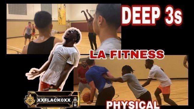 '|| LA FITNESS || IRL BASKETBALL PICKUP THINGS GOT PHYSICAL & DEEP 3s'