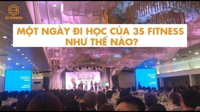 'MỘT NGÀY ĐI HỌC CỦA 3S FITNESS NHƯ THẾ NÀO?'