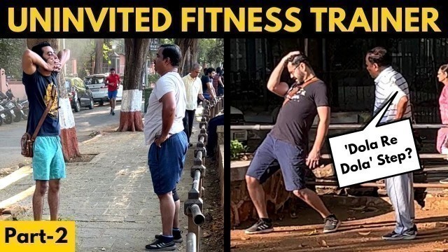 'TEACHING FUNNY EXERCISES TO STRANGERS | PART 2 | UNINVITED FITNESS TRAINER | BECAUSE WHY NOT'