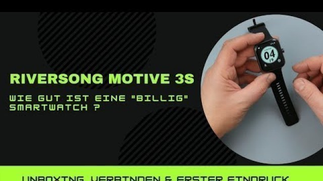 'Riversong Motiv 3S I Wie gut ist eine \"billig\" Smartwatch ? I Unboxing, verbinden & erster Eindruck'