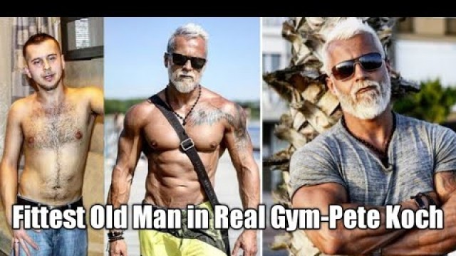 'Fittest Old Man in Real Gym-Pete Koch'