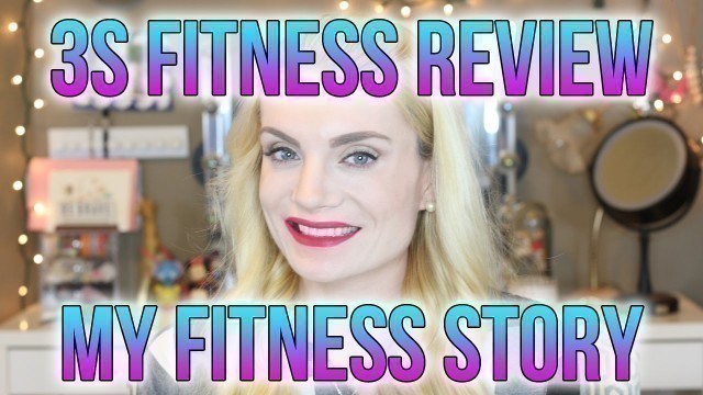 '3S FITNESS REVIEW & MY FITNESS JOURNEY!'