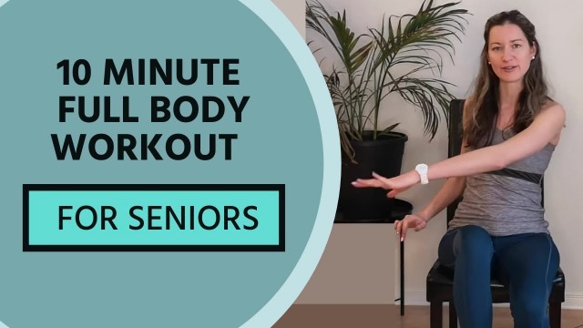 '10 Minute Full Body Workout For Seniors'