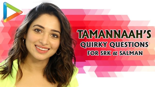 'Tamannaah’s Rapid Fire | Funny Questions for SRK, Salman, Prabhas | Jacqueline’s Fitness | Khamoshi'