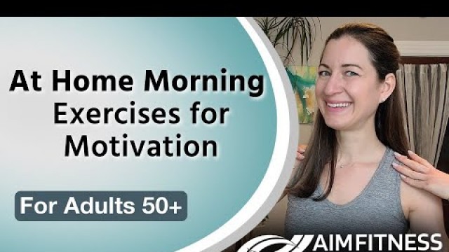 'The BEST Morning Exercises for Motivation | Fitness for Seniors | At Home Exercises | For Adults 50+'