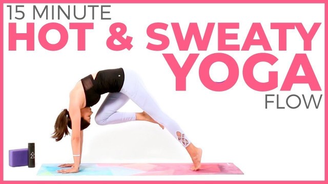 '15 minute Hot & Sweaty Yoga Routine 