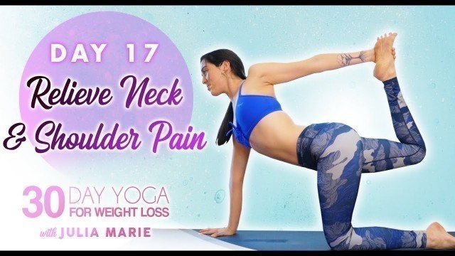 '30 Day Yoga for Weight Loss with Julia Marie ♥ Healthy Shoulder Joints & Neck Pain Relief | Day 17'