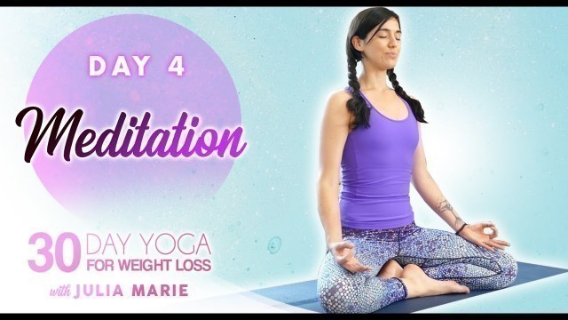 'Yoga for Weight Loss Julia Marie ♥ Relaxing Yoga Stretch & Meditation, How to Avoid Burnout | Day 4'