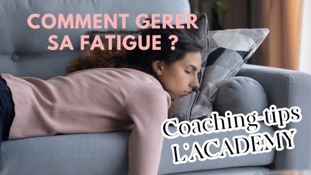 'Comment gérer sa fatigue ? Coaching, développement personnel, énergie, bien-être, fitness, mental.'