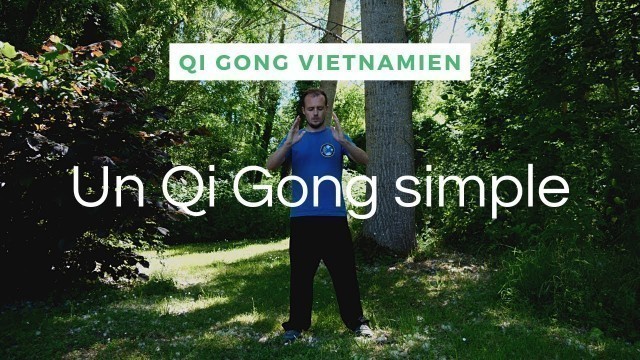 'Un Qi Gong simple - Développer son bien-être avec Alain Leray'