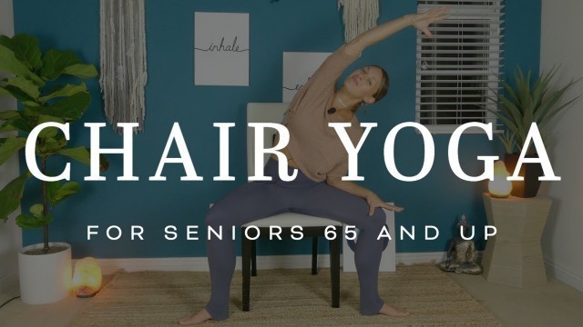 'Chair Yoga for restricted mobility & Seniors 65 and up - 20 Minutes'