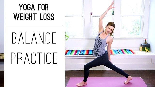 'Yoga for Weight Loss  |  Balance Practice  |  Yoga With Adriene'