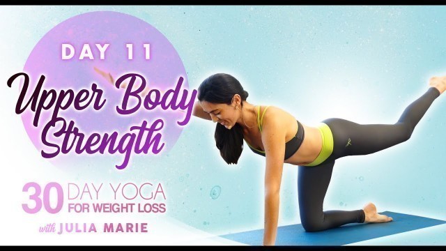 'Yoga for Weight Loss Julia Marie ♥ Lean Arms, Strong Back & Spinal Stability Workout | Day 11'