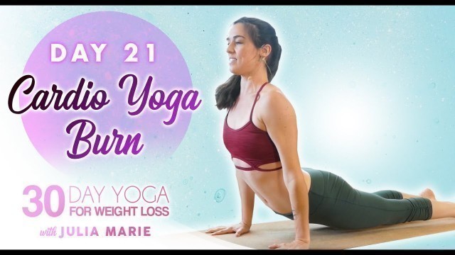 'Amped Up Yoga Burn ♥ Cardio Fat Burning Workout, Yoga for Weight Loss Julia Marie | Day 21'