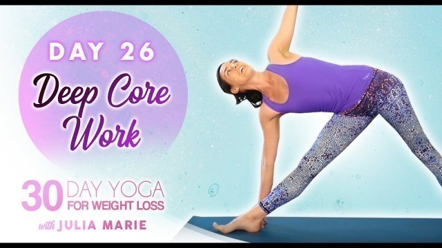 'Yoga for Weight Loss Agility Flow ♥ Essential Core & Abs Workout | 30 Day Yoga w/ Julia Marie Day 26'