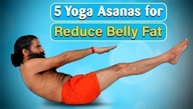 '5 Yoga Asanas To Reduce Belly Fat | Swami Ramdev'