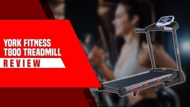 'York Fitness T800 Treadmill Review: Pros and Cons of York Fitness T800 Treadmill'