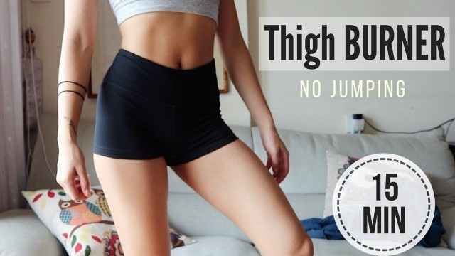 '15 min BURN THIGH FAT WORKOUT (NO JUMPING!) TO SLIM INNER THIGHS & LEGS'