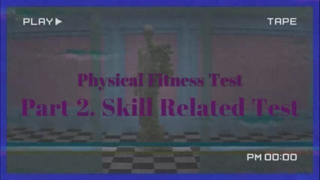 'Skill Related Fitness Test (by Ganzon)'