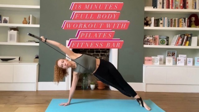 '18 Minutes Full Body Workout with Pilates Fitness Bar - Class 3'