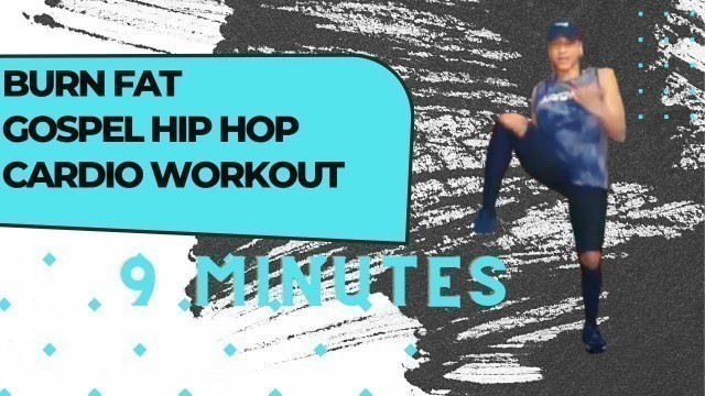 '9 MIN BURN FAT GOSPEL HIP HOP FITNESS  Part 2 #gospelfitness #cardio #athomefitness  #burncalories'