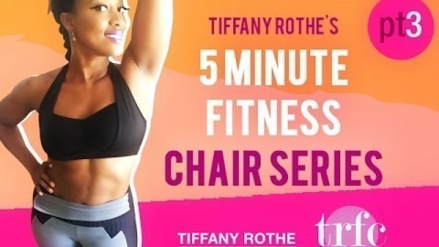 'Tiffany Rothe\'s 5 Minute Fitness - Chair Workout part 3'