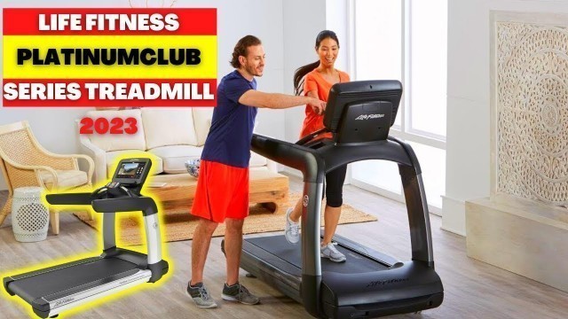 'LIFE FITNESS PLATINUM CLUB SERIES TREADMILL [2023] BEST PLATINUM CLUB SERIES REVIEW'