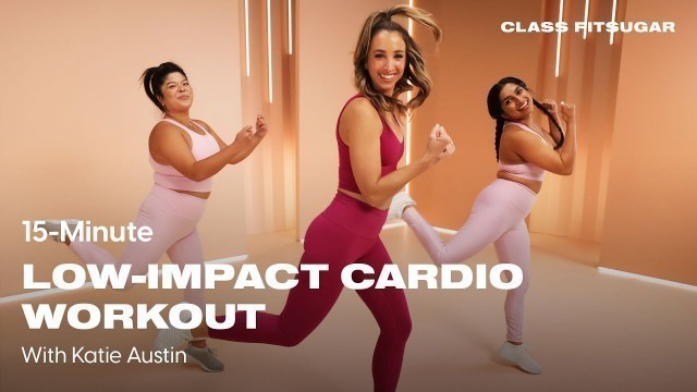 '15-Minute Low-Impact Cardio With Katie Austin | POPSUGAR FITNESS'