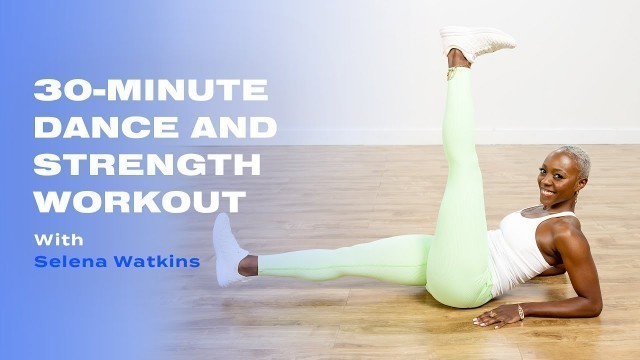 '30-Minute Dance and Strength Workout With Selena Watkins'