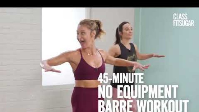 '45-Minute No-Equipment Barre Workout That Fuses Cardio and Toning|POPSUGAR Fitness|FitSugarTV|yoga'