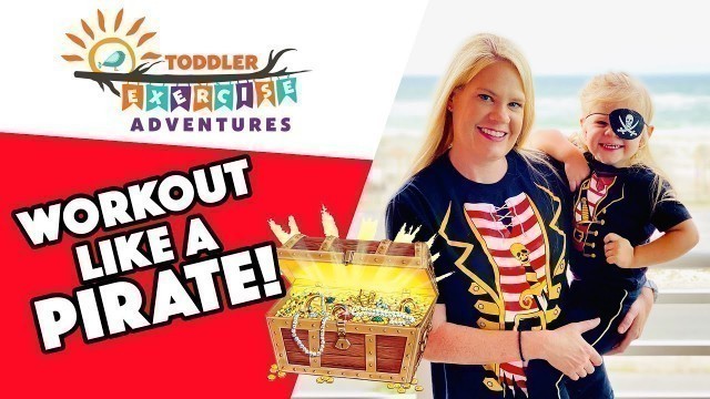 'Workout like a PIRATE!!! // Toddler Exercise Adventures // Kids and Toddler Preschool Fitness'