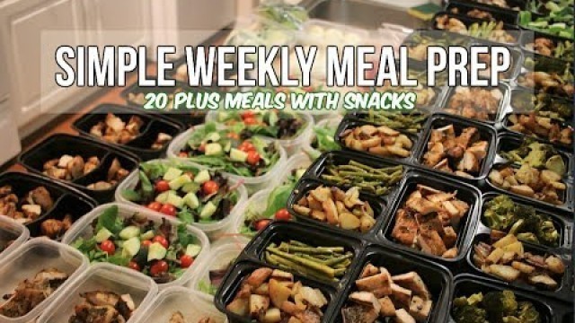 'Simple Weekly Meal Prep - 20 Plus Healthy Meals With Snacks'