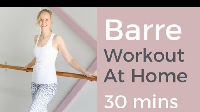 'Barre Workout At Home | Total Body | 30 mins For TONED LEGS and CUTE DERRIERE'