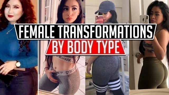 'Real Female #Transformations By Body Type'