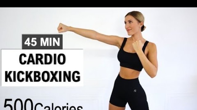 '45 MIN Cardio Kickboxing Workout | Fast Fat Burn | 500 Calorie Killer | No Repeat | No Equipment'