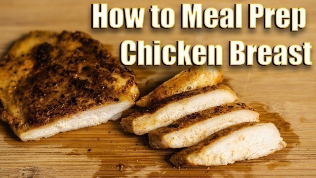 'Hella Basic: Chicken Breast | How to Meal Prep Chicken Breast that You\'ll Actually Eat'