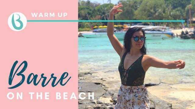 'Barre Fitness | Barre On The Beach Workout - Warm Up'