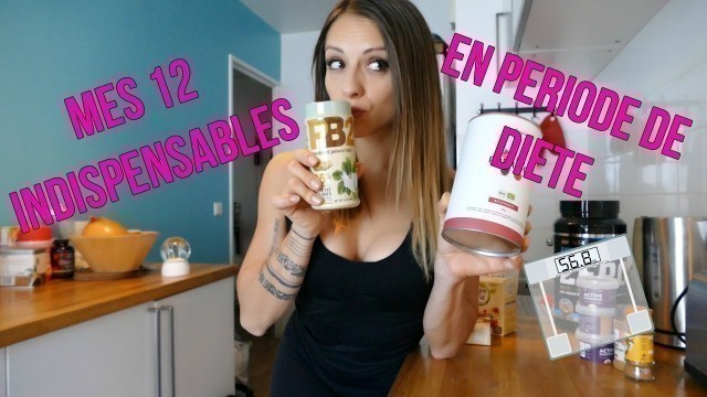 'Mes 12 indispensables en période de diète - Fitness food & bikini prep'