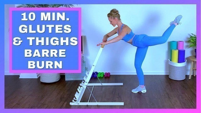 '10 Min. Glutes & Thighs At Home Barre Burn  ~ Strong & Toned'