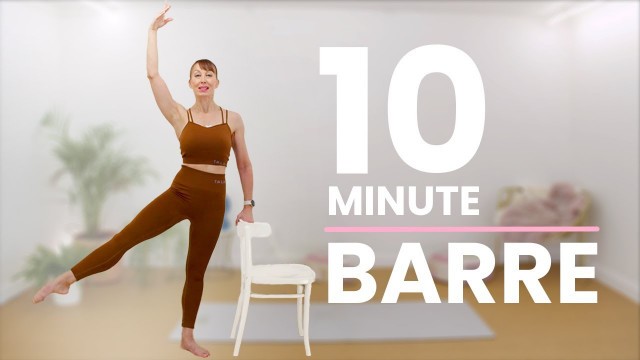 '10 Minute Standing Barre Workout- All you need is a chair! | Improve Upper and Lower Body Tone'