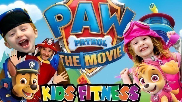 'Kids Workout! PAW PATROL MOVIE! The BEST & AMAZING Fitness & P.E. Adventure!'