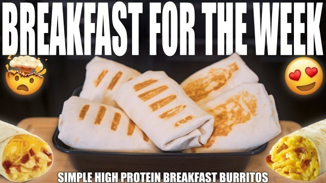 'SIMPLE BREAKFAST BURRITO MEAL PREP | Easy Grab & Go Burritos For The Entire Week'