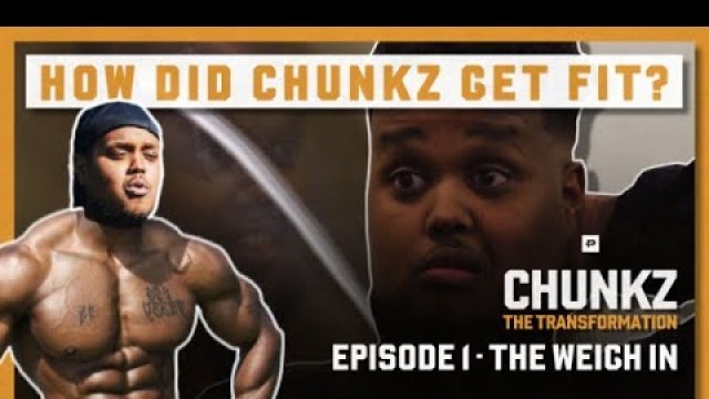 'THE MOMENT CHUNKZ WAS SHOCKED INTO A YEAR OF FITNESS | CHUNKZ THE TRANSFORMATION | EPISODE 1'