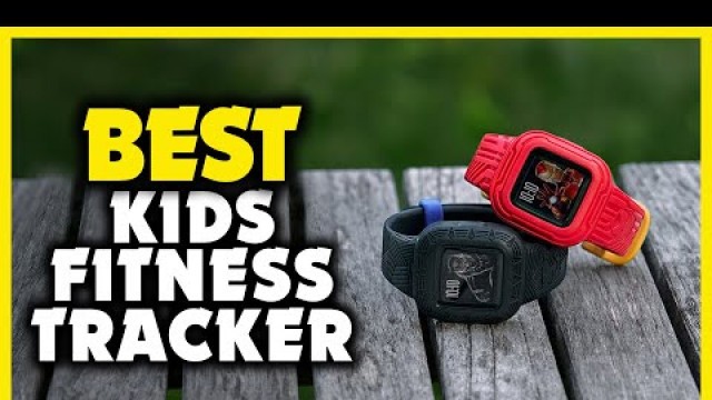 'Best Fitness Tracker for Kids - Top 5 Kids Fitness Trackers in 2021'