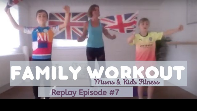 'Family Workout Mums and Kids Fitness (MUM AND KIDS WORKOUT AT HOME)/EPISODE 7'