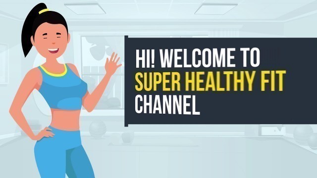 'Super Healthy Fit - Workout and Fitness Channel'