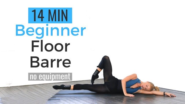 'BEGINNER FLOOR BARRE WORKOUT / Train Like a Ballerina'