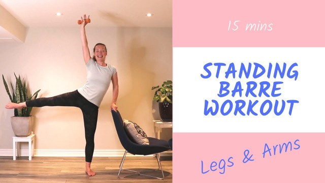 'Standing BARRE Workout | Legs & Arms | 15-Minutes'