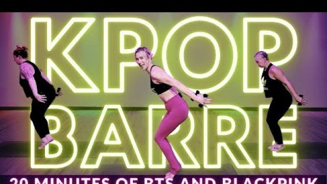 'KPOP HITS BARRE FITNESS WORKOUT (NO BARRE NEEDED) | BTS & BLACKPINK'