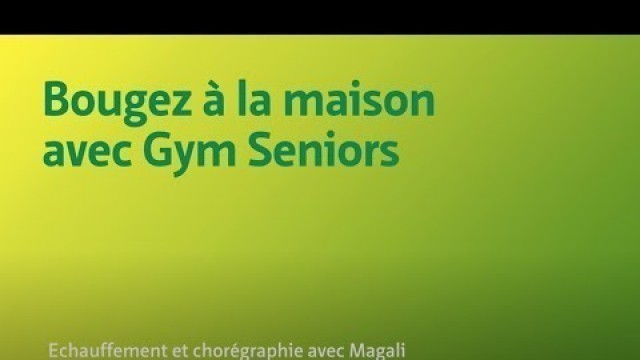 '[Gym Seniors] Echauffement et chorégraphie avec Magali'